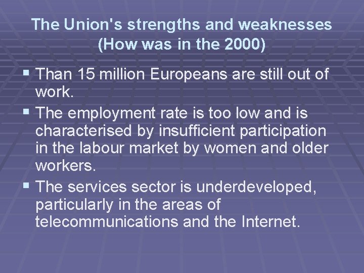 The Union's strengths and weaknesses (How was in the 2000) § Than 15 million