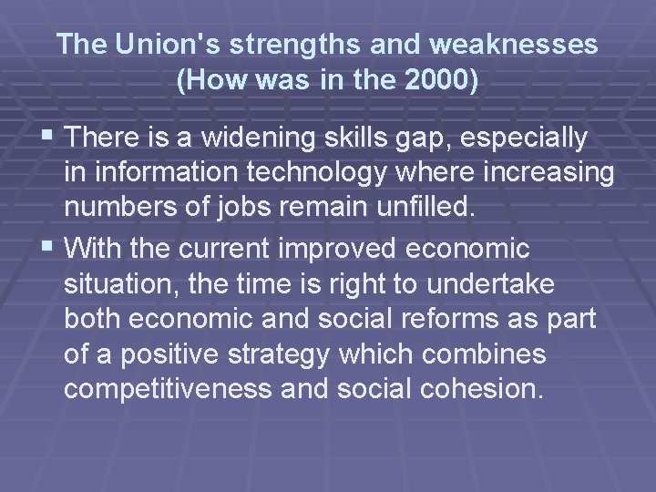 The Union's strengths and weaknesses (How was in the 2000) § There is a