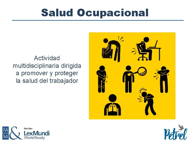 Salud Ocupacional Actividad multidisciplinaria dirigida a promover y proteger la salud del trabajador 