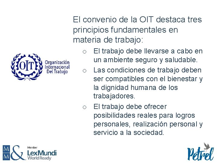 El convenio de la OIT destaca tres principios fundamentales en materia de trabajo: o