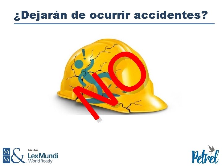 ¿Dejarán de ocurrir accidentes? O N 