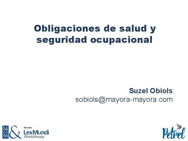 Obligaciones de salud y seguridad ocupacional Suzel Obiols sobiols@mayora-mayora. com 