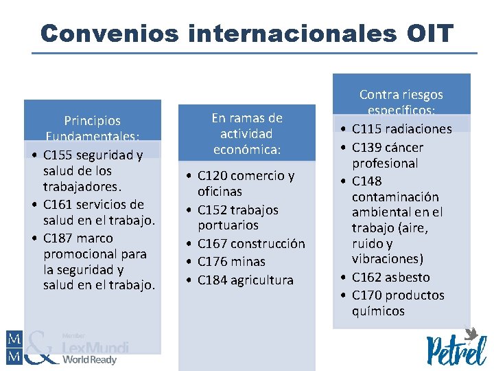 Convenios internacionales OIT Principios Fundamentales: • C 155 seguridad y salud de los trabajadores.