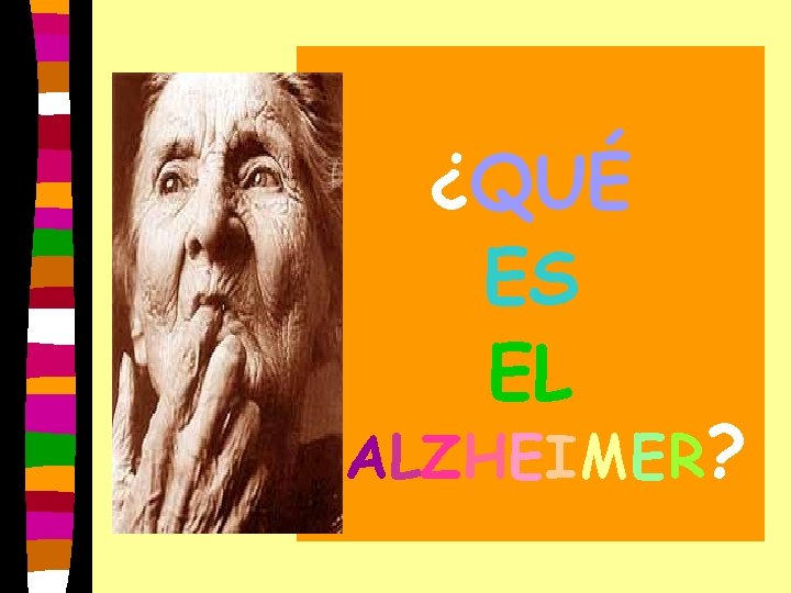 ¿QUÉ ES EL ALZHEIMER? 