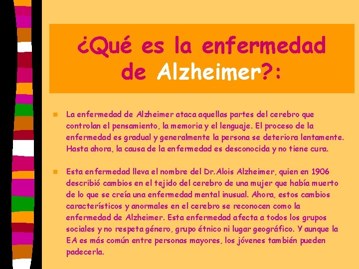 ¿Qué es la enfermedad de Alzheimer? : n La enfermedad de Alzheimer ataca aquellas