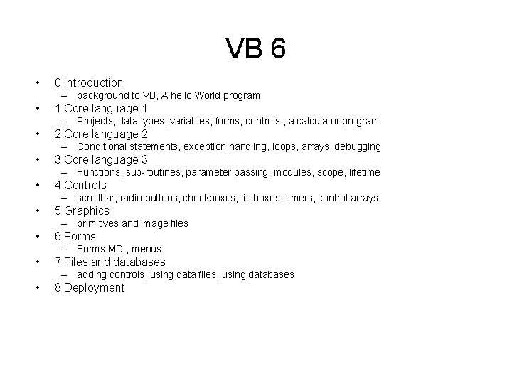 VB 6 • 0 Introduction – background to VB, A hello World program •
