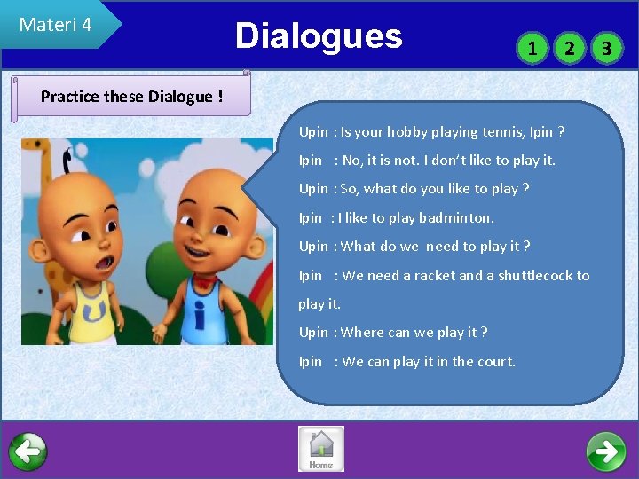 Materi 4 Dialogues 1 2 Practice these Dialogue ! Upin : Is your hobby