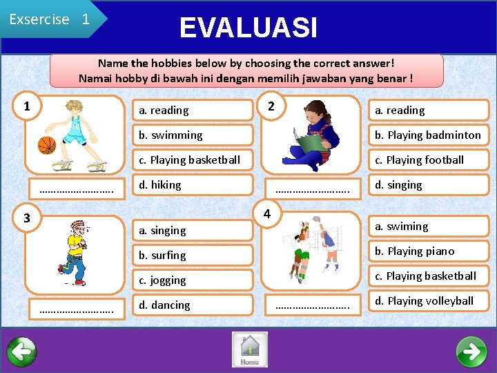 Exsercise 1 EVALUASI Name the hobbies below by choosing the correct answer! Namai hobby