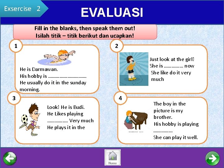 Exsercise 2 EVALUASI Fill in the blanks, then speak them out! Isilah titik –