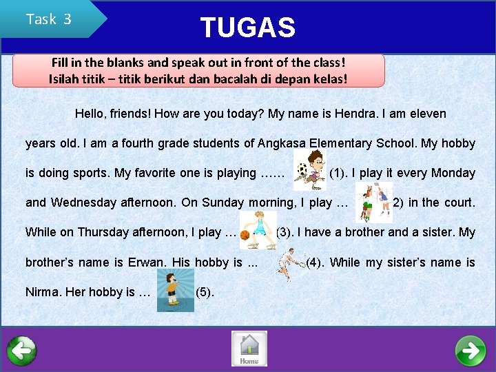 Task 3 TUGAS Fill in the blanks and speak out in front of the