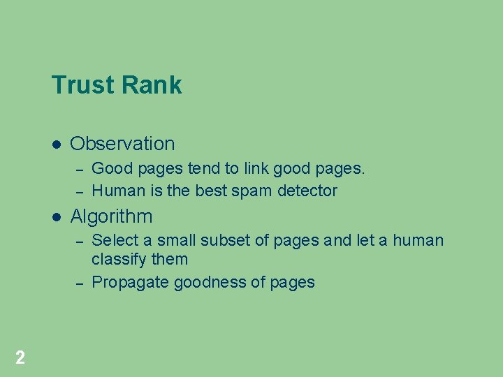 Trust Rank Observation – – Algorithm – – 2 Good pages tend to link