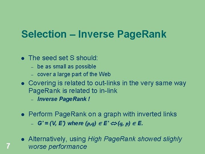 Selection – Inverse Page. Rank The seed set S should: – – Covering is