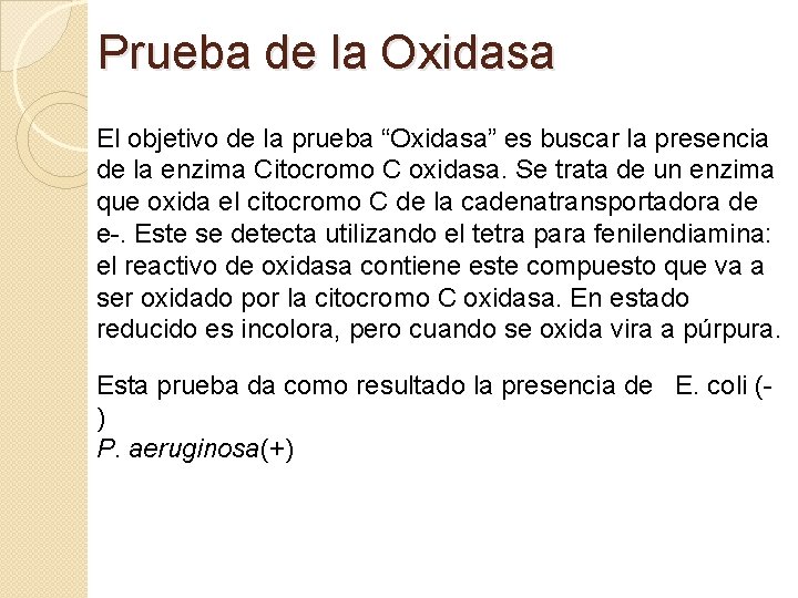 Prueba de la Oxidasa El objetivo de la prueba “Oxidasa” es buscar la presencia