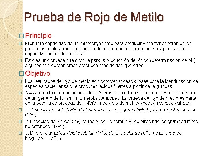 Prueba de Rojo de Metilo � Principio Probar la capacidad de un microorganismo para