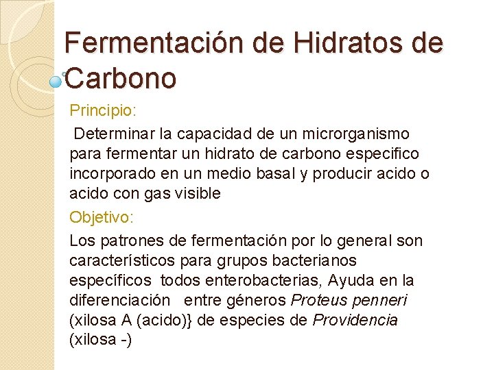 Fermentación de Hidratos de Carbono Principio: Determinar la capacidad de un microrganismo para fermentar