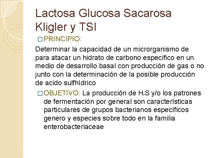 Lactosa Glucosa Sacarosa Kligler y TSI � PRINCIPIO: Determinar la capacidad de un microrganismo