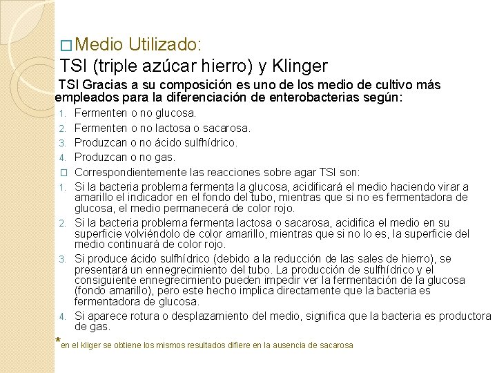 � Medio Utilizado: TSI (triple azúcar hierro) y Klinger TSI Gracias a su composición