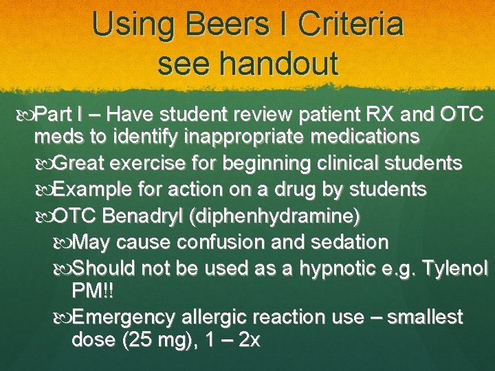 Using Beers I Criteria see handout Part I – Have student review patient RX