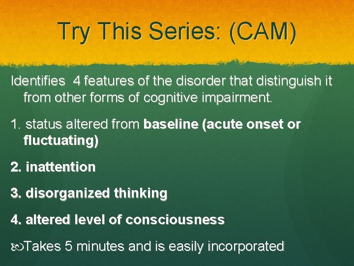 Try This Series: (CAM) Identifies 4 features of the disorder that distinguish it from