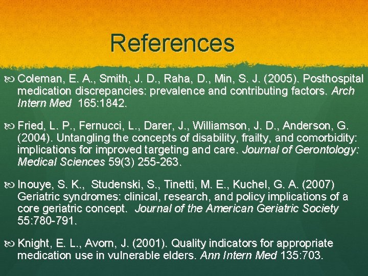 References Coleman, E. A. , Smith, J. D. , Raha, D. , Min, S.