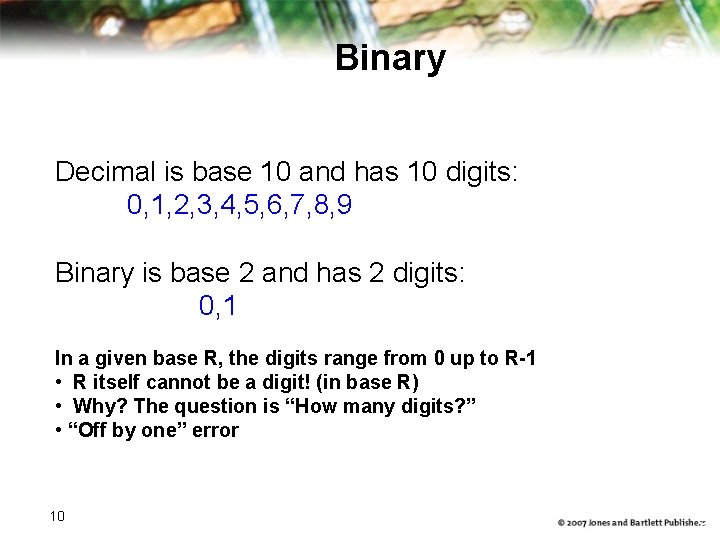 Binary Decimal is base 10 and has 10 digits: 0, 1, 2, 3, 4,