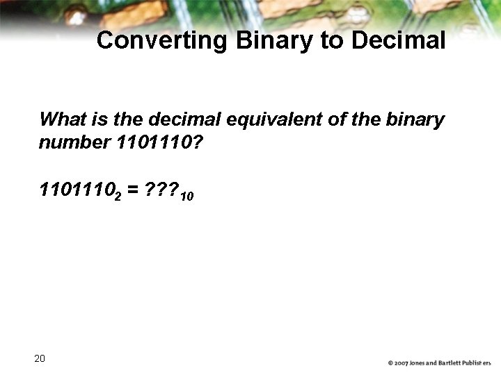 Converting Binary to Decimal What is the decimal equivalent of the binary number 1101110?