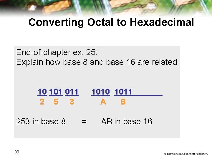 Converting Octal to Hexadecimal End-of-chapter ex. 25: Explain how base 8 and base 16