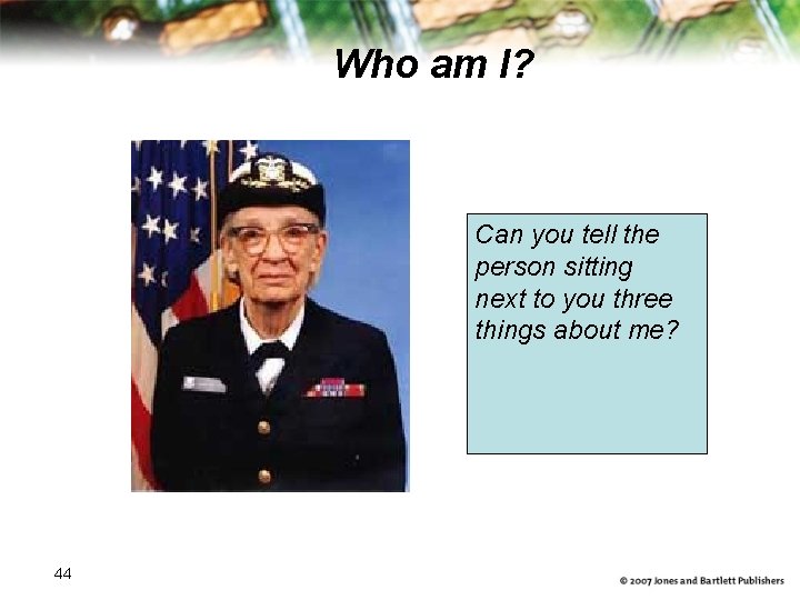 Who am I? Can you tell the person sitting next to you three things