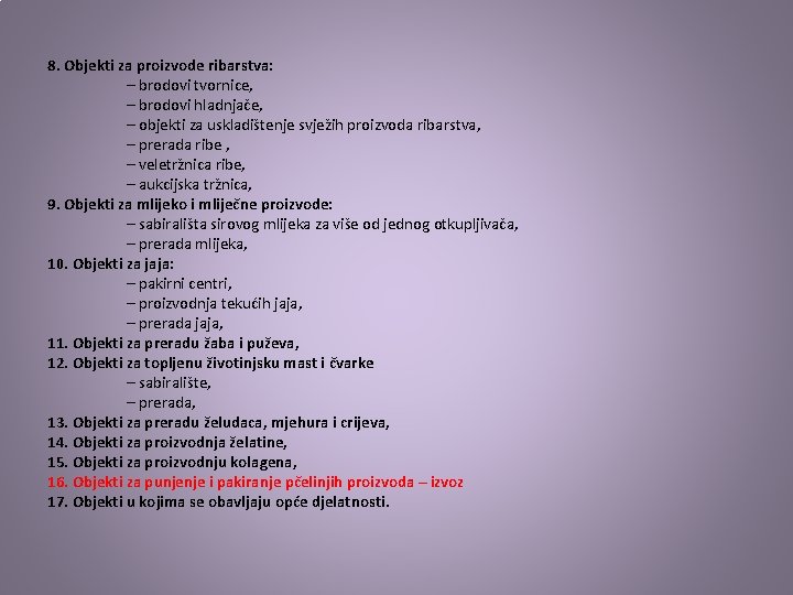 8. Objekti za proizvode ribarstva: – brodovi tvornice, – brodovi hladnjače, – objekti za