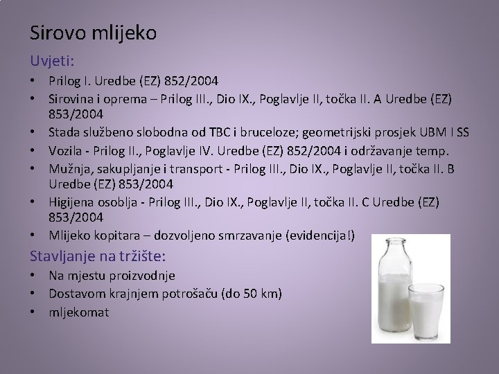 Sirovo mlijeko Uvjeti: • Prilog I. Uredbe (EZ) 852/2004 • Sirovina i oprema –