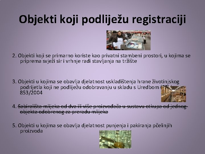 Objekti koji podliježu registraciji 2. Objekti koji se primarno koriste kao privatni stambeni prostori,