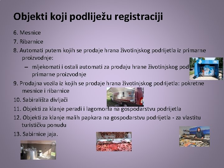 Objekti koji podliježu registraciji 6. Mesnice 7. Ribarnice 8. Automati putem kojih se prodaje