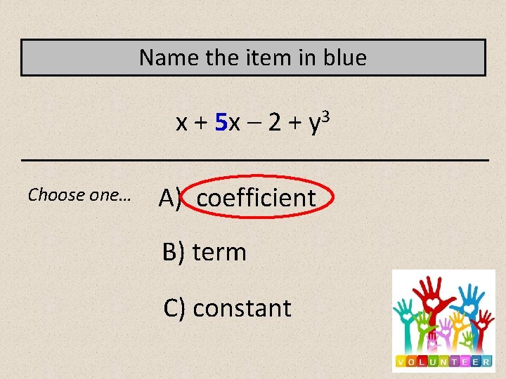 Name the item in blue x + 5 x – 2 + y 3