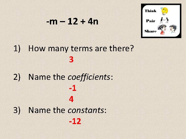 -m – 12 + 4 n 1) How many terms are there? 3 2)