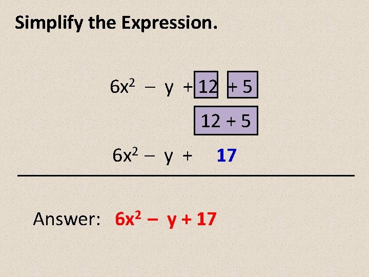 Simplify the Expression. 6 x 2 – y + 12 + 5 6 x