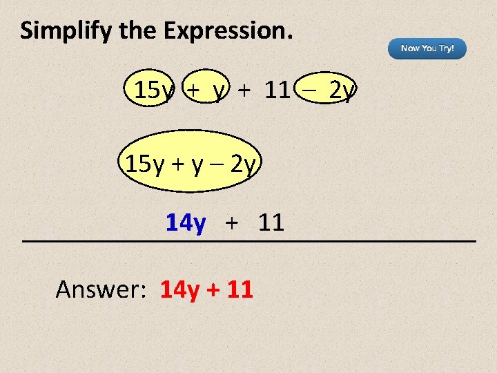 Simplify the Expression. 15 y + 11 – 2 y 15 y + y