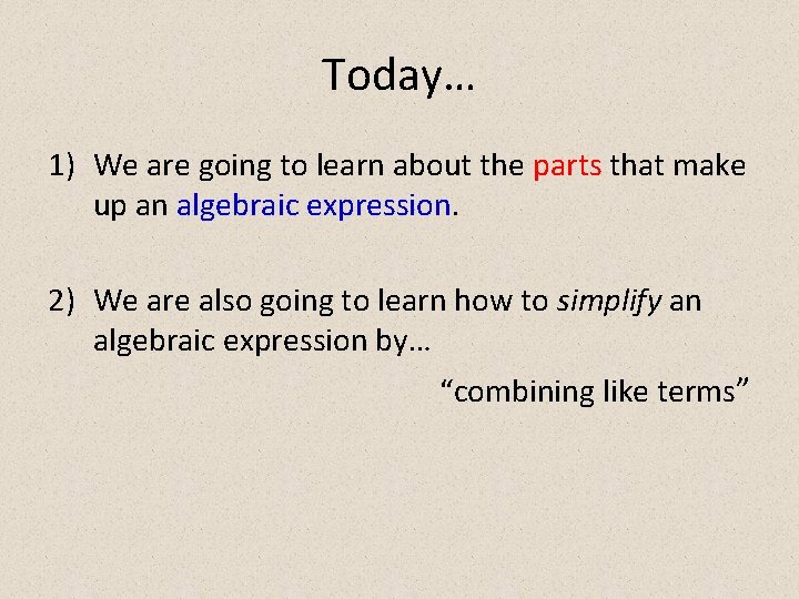 Today… 1) We are going to learn about the parts that make up an