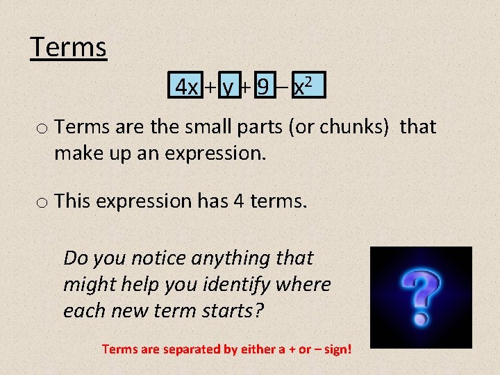 Terms 4 x + y + 9 – x 2 o Terms are the