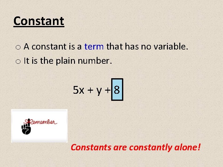 Constant o A constant is a term that has no variable. o It is