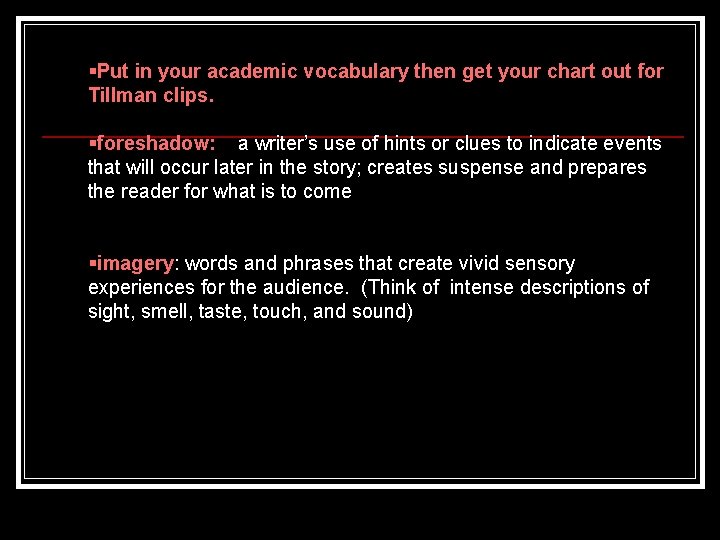  Put in your academic vocabulary then get your chart out for Tillman clips.