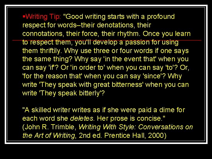  Writing Tip: "Good writing starts with a profound respect for words--their denotations, their