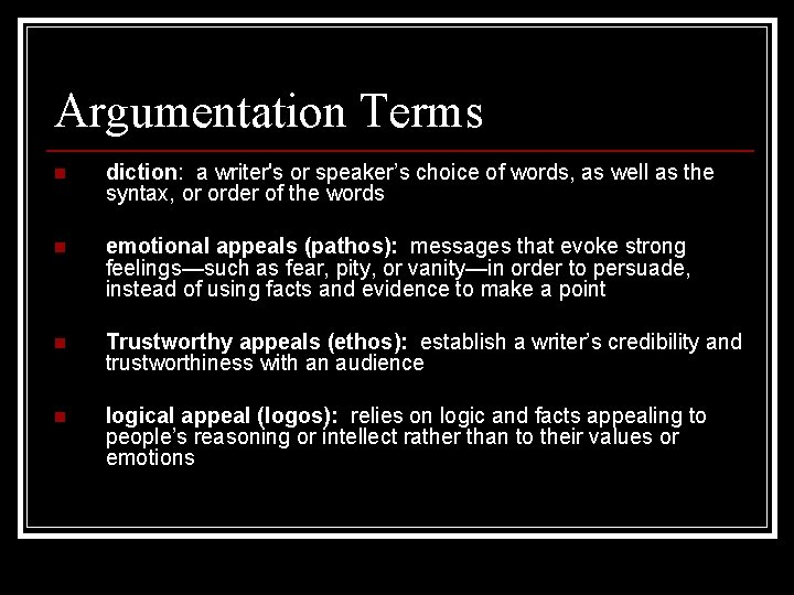 Argumentation Terms n diction: a writer's or speaker’s choice of words, as well as