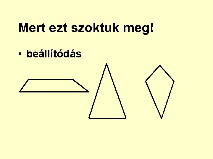 Mert ezt szoktuk meg! • beállítódás 