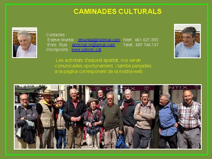 CAMINADES CULTURALS Contactes : Esteve Muntal emuntalj@hotmail. com Telef. 661. 621. 393 Enric Ruiz