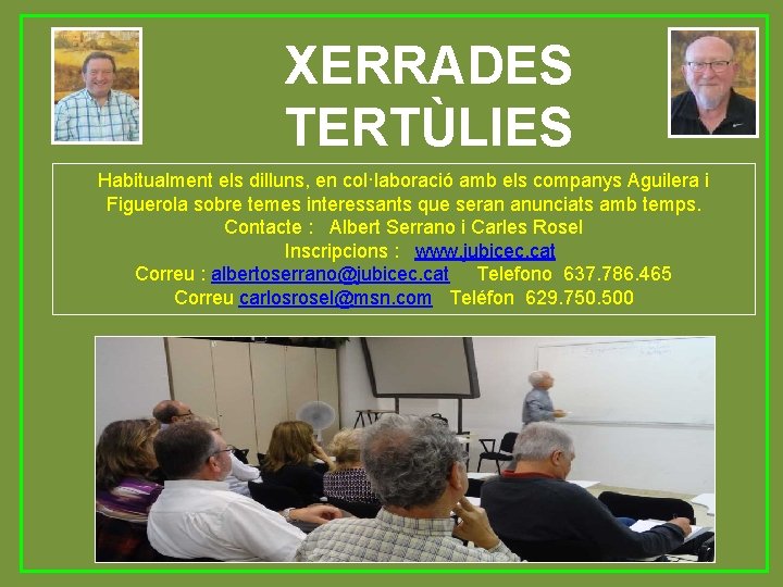 XERRADES TERTÙLIES Habitualment els dilluns, en col·laboració amb els companys Aguilera i Figuerola sobre