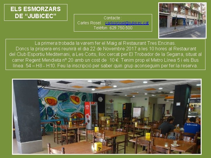 ELS ESMORZARS DE “JUBICEC” Contacte : Carles Rosel carlosrosel@jubicec. cat Teléfon 629. 750. 500