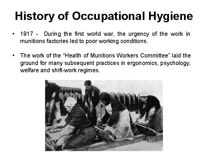 History of Occupational Hygiene • 1917 - During the first world war, the urgency