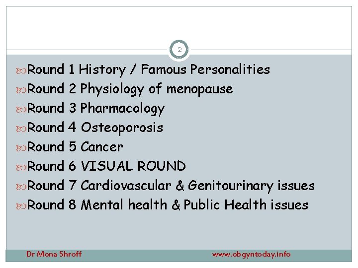 2 Round 1 History / Famous Personalities Round 2 Physiology of menopause Round 3