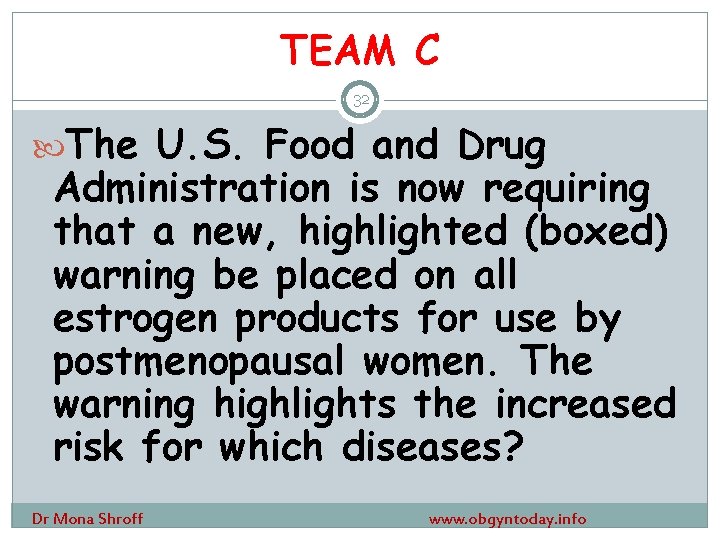TEAM C 32 The U. S. Food and Drug Administration is now requiring that