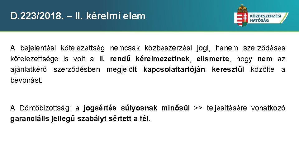 D. 223/2018. – II. kérelmi elem A bejelentési kötelezettség nemcsak közbeszerzési jogi, hanem szerződéses